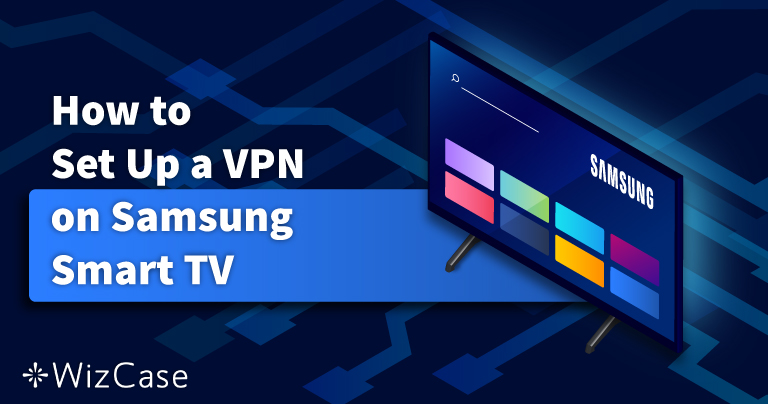 Как установить VPN на Samsung Smart TV в 2024 году