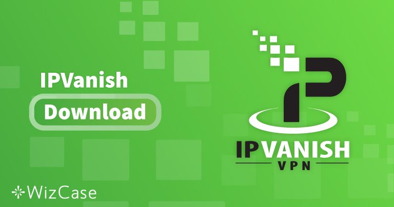 Загрузите новейшую версию IPVanish для ПК и мобильных устройств