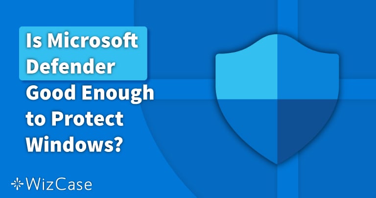 Способен ли Microsoft Defender защитить ваш ПК в 2024?